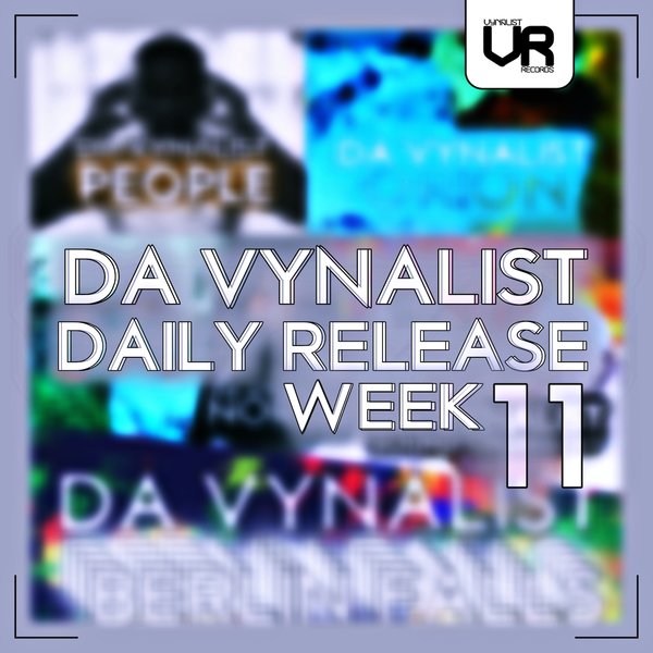 Da Vynalist - Da Vynalist Daily Release: Week 11 [VLR 029]